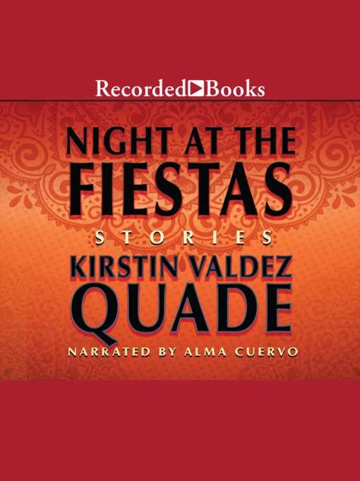 Title details for Night at the Fiestas by Kirstin Valdez Quade - Available